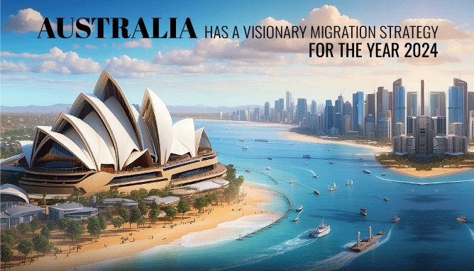 Australia has a visionary migration strategy for the year 2024.