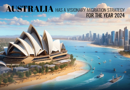 Australia has a visionary migration strategy for the year 2024.
